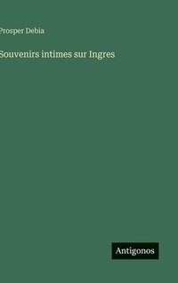 bokomslag Souvenirs intimes sur Ingres