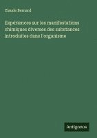 bokomslag Expériences sur les manifestations chimiques diverses des substances introduites dans l'organisme