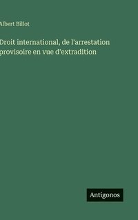 bokomslag Droit international, de l'arrestation provisoire en vue d'extradition