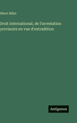 bokomslag Droit international, de l'arrestation provisoire en vue d'extradition