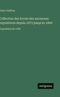 bokomslag Collection des livrets des anciennes expositions depuis 1673 jusqu'en 1800: Exposition de 1769