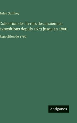 bokomslag Collection des livrets des anciennes expositions depuis 1673 jusqu'en 1800