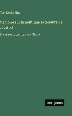 bokomslag Mémoire sur la politique extérieure de Louis XI