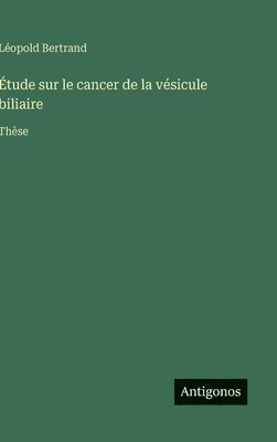 bokomslag Étude sur le cancer de la vésicule biliaire