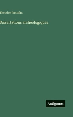 bokomslag Dissertations archéologiques