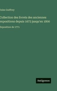 bokomslag Collection des livrets des anciennes expositions depuis 1673 jusqu'en 1800