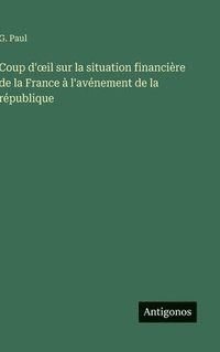 bokomslag Coup d'¿il sur la situation financière de la France à l'avénement de la république