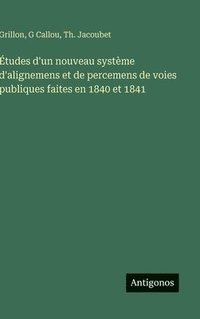 bokomslag Études d'un nouveau système d'alignemens et de percemens de voies publiques faites en 1840 et 1841