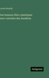 bokomslag Des tumeurs fibro-plastiques sous-cutanées des membres