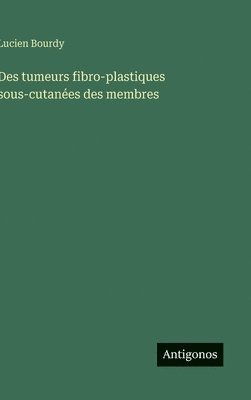 bokomslag Des tumeurs fibro-plastiques sous-cutanées des membres