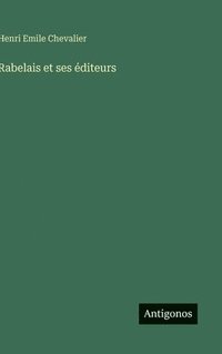 bokomslag Rabelais et ses éditeurs