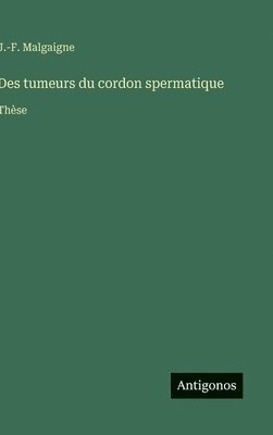 bokomslag Des tumeurs du cordon spermatique