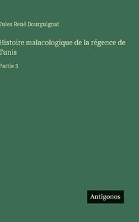 bokomslag Histoire malacologique de la régence de Tunis
