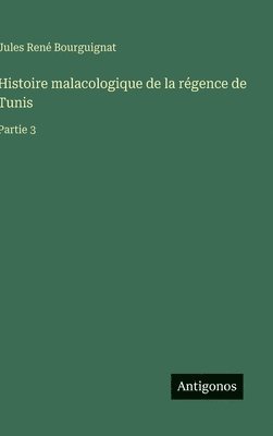bokomslag Histoire malacologique de la régence de Tunis