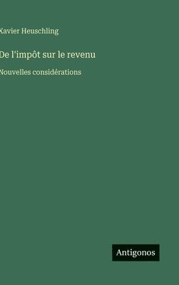 bokomslag De l'impôt sur le revenu: Nouvelles considérations