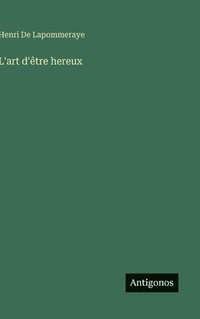 bokomslag L'art d'être hereux