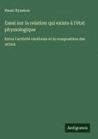 bokomslag Essai sur la relation qui existe à l'état physiologique: Entre l'activité cérébrale et la composition des urines