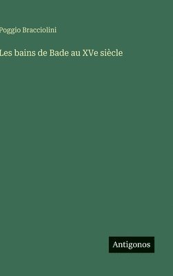 bokomslag Les bains de Bade au XVe siècle