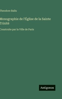 bokomslag Monographie de l'Église de la Sainte Trinité