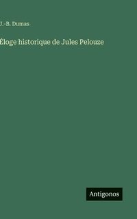 bokomslag Éloge historique de Jules Pelouze