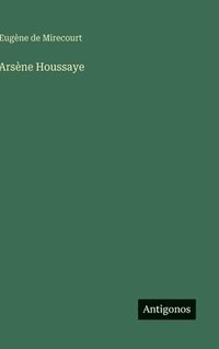 bokomslag Arsène Houssaye