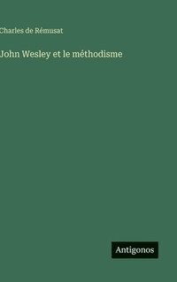 bokomslag John Wesley et le méthodisme
