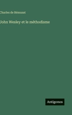 bokomslag John Wesley et le méthodisme