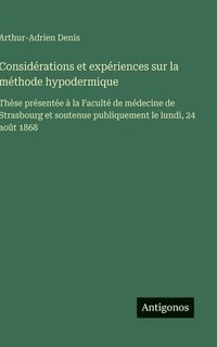 bokomslag Considérations et expériences sur la méthode hypodermique