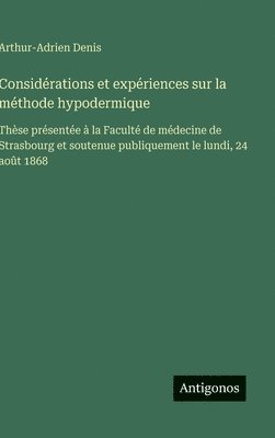 bokomslag Considérations et expériences sur la méthode hypodermique