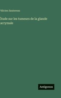 bokomslag Étude sur les tumeurs de la glande lacrymale
