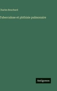 bokomslag Tuberculose et phthisie pulmonaire