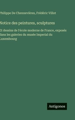 bokomslag Notice des peintures, sculptures