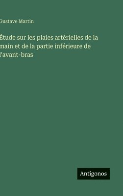 bokomslag Étude sur les plaies artérielles de la main et de la partie inférieure de l'avant-bras
