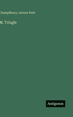 Champfleury, Léonce Petit - M. Tringle, Inbunden