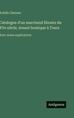 bokomslag Catalogue d'un marchand libraire du XVe siècle, tenant boutique à Tours
