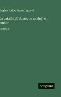 bokomslag La bataille de dames ou un duel en amour: Comédie