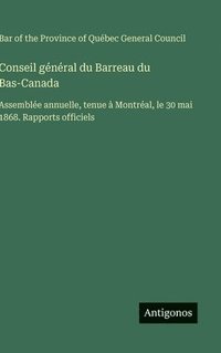 bokomslag Conseil général du Barreau du Bas-Canada