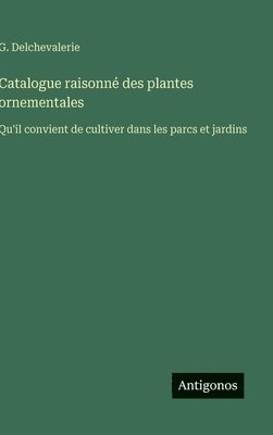 bokomslag Catalogue raisonné des plantes ornementales