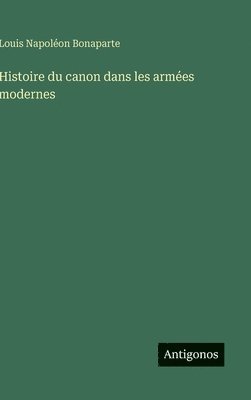 bokomslag Histoire du canon dans les armées modernes