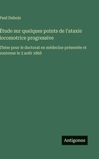 bokomslag Étude sur quelques points de l'ataxie locomotrice progressive