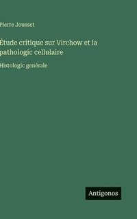 bokomslag Étude critique sur Virchow et la pathologic cellulaire