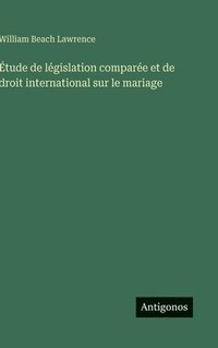 bokomslag Étude de législation comparée et de droit international sur le mariage