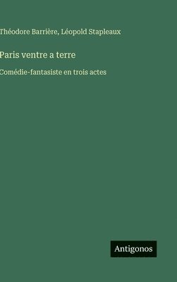 Théodore Barrière, Léopold Stapleaux - Paris ventre a terre, Inbunden