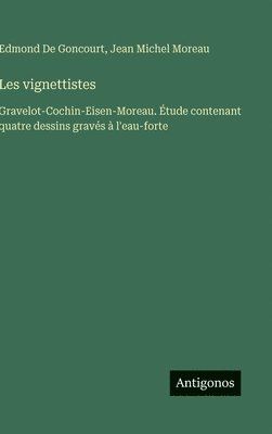 Edmond De Goncourt, Jean Michel Moreau, Edmond de Goncourt - Les vignettistes, Inbunden