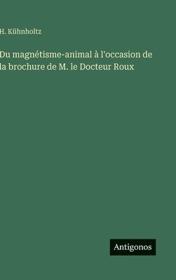 bokomslag Du magnétisme-animal à l'occasion de la brochure de M. le Docteur Roux
