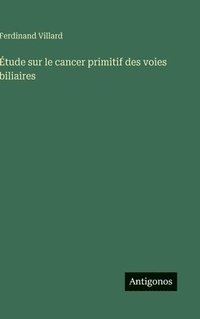 bokomslag Étude sur le cancer primitif des voies biliaires