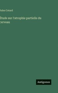 bokomslag Étude sur l'atrophie partielle du cerveau
