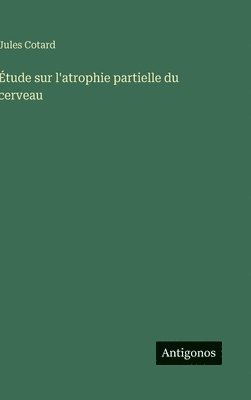 bokomslag Étude sur l'atrophie partielle du cerveau