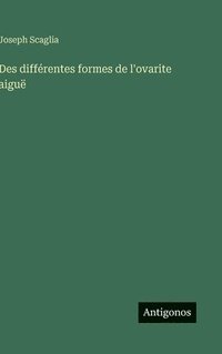 bokomslag Des différentes formes de l'ovarite aiguë