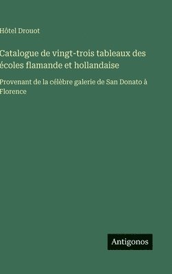 bokomslag Catalogue de vingt-trois tableaux des écoles flamande et hollandaise